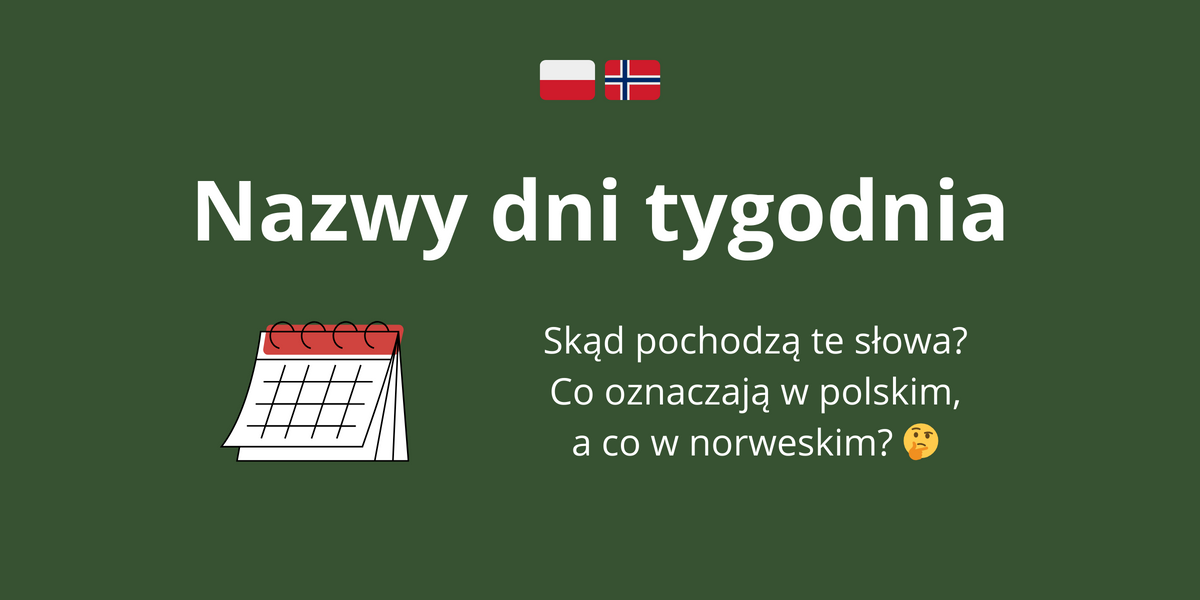 Co oznaczają nazwy dni tygodnia po norwesku, a co po polsku? Fascynująca etymologia