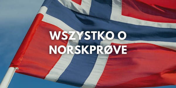 Co to jest NORSKPRØVE? 🤓 Wszystko, co musisz wiedzieć o egzaminie z norweskiego [PRZEWODNIK 2025]