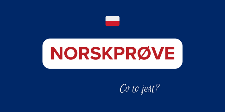 Co to jest NORSKPRØVE? 🇵🇱 Wszystko, co musisz o nim wiedzieć! [aktualny przewodnik 2023-2024]